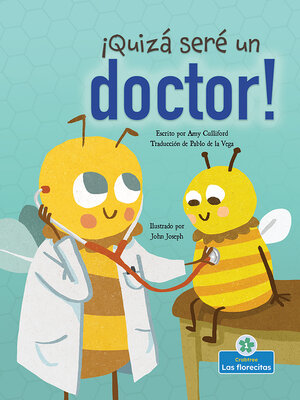cover image of ¡Quizá seré un doctor! (Maybe I'll Bee a Doctor!)